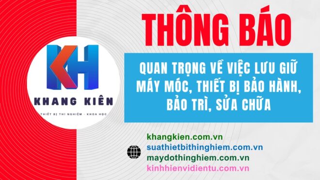 THÔNG BÁO QUAN TRỌNG VỀ VIỆC LƯU GIỮ MÁY MÓC, THIẾT BỊ BẢO HÀNH, BẢO TRÌ, SỬA CHỮA - CÔNG TY KHANG KIÊN